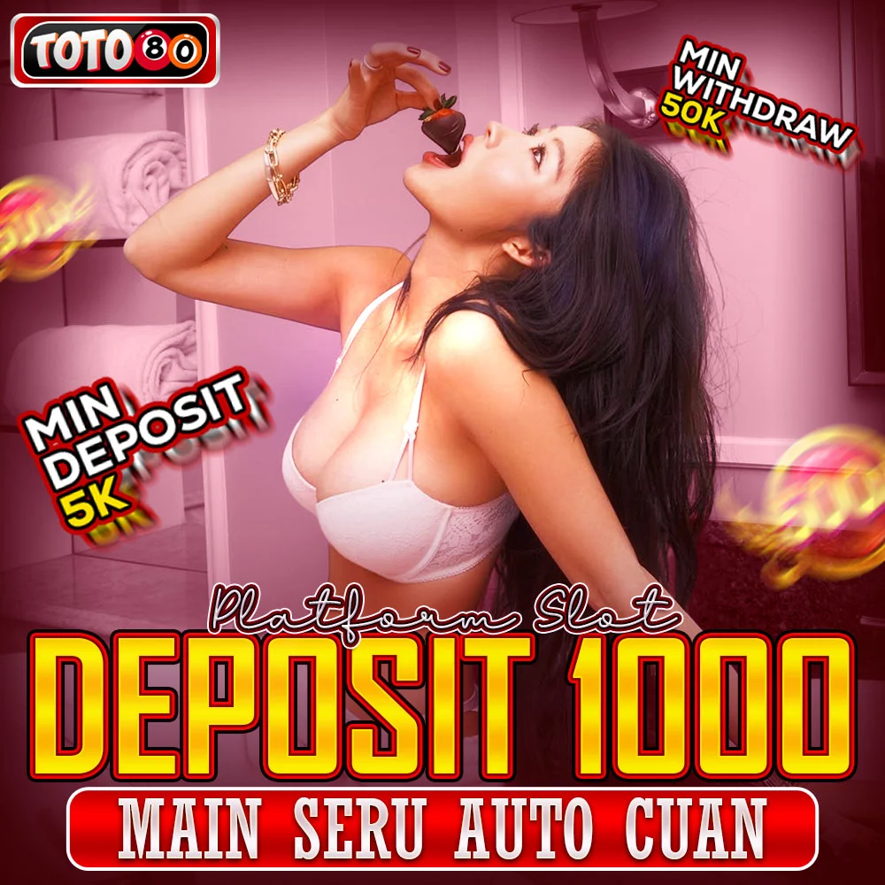 TOTO80 > Main Slot Depo 1k & Platform Deposit 1000 Auto Cuan